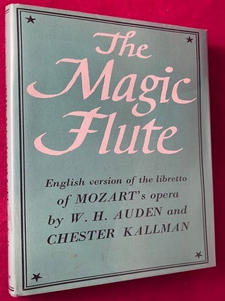 Item #8964 The Magic Flute: An Opera in Two Acts / Music by W.A. Mozart. W. H. AUDEN, Chester...