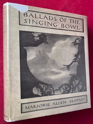 Item #8977 Ballads of the Singing Bowl. Marjorie Allen SEIFFERT