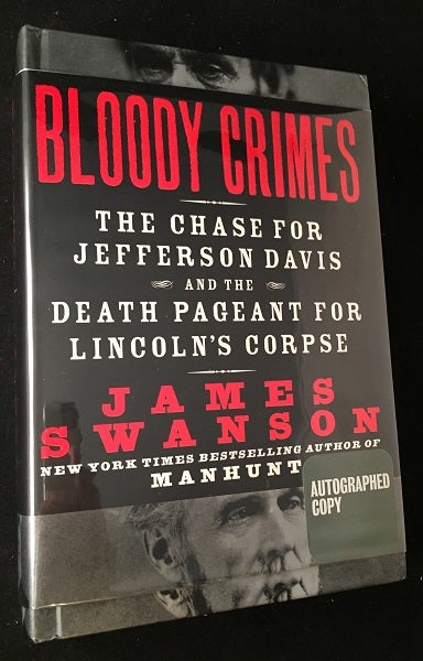 Item #901 Bloody Crimes: The Chase for Jefferson Davis and the Death Pageant for Lincoln's Corpse (SIGNED FIRST PRINTING). James SWANSON.