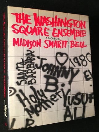 Item #918 The Washington Square Ensemble (SIGNED TWICE BY AUTHOR). Madison Smartt BELL