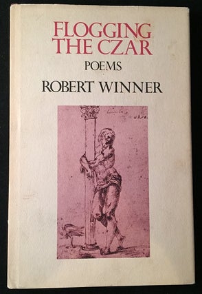 Item #925 Flogging the Czar: Poems (SIGNED ASSOCIATION COPY). Robert WINNER