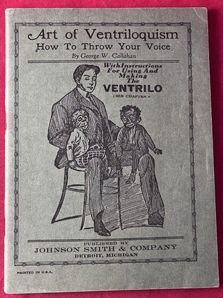 Item #9363 Art of Ventiloquism: How to Throw Your Voice. George W. CALLAHAN