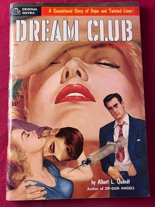 Item #9417 Dream Club: A Sensational Story of Dope and Twisted Lives! Albert L. QUANDT