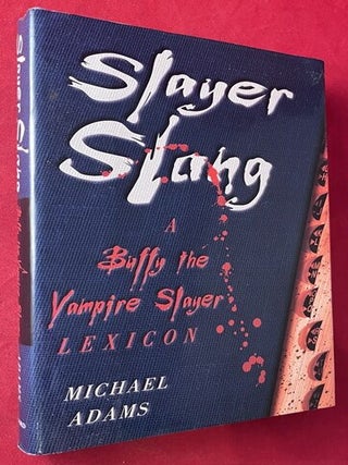 Item #9425 Slayer Slang: A Buffy the Vampire Slayer Lexicon. Michael ADAMS