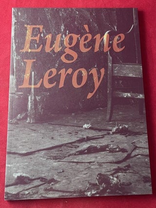 Item #9438 Eugene Leroy 2007 Gallerie Haas Catalog. Eugene LEROY, Raimund STECKER