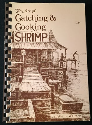 Item #944 The Art of Catching & Cooking Shrimp. Lynette WALTHER