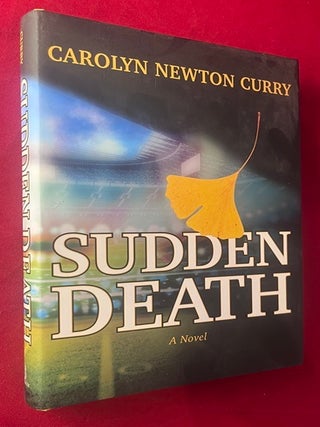 Item #9475 Sudden Death: A Novel [SIGNED ASSOCIATION COPY]. Carolyn Newton CURRY