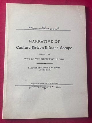 Item #9490 Narrative of Capture, Prison Life and Escape During the War of the Rebellion in 1864....