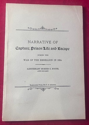 Item #9490 Narrative of Capture, Prison Life and Escape During the War of the Rebellion in 1864....