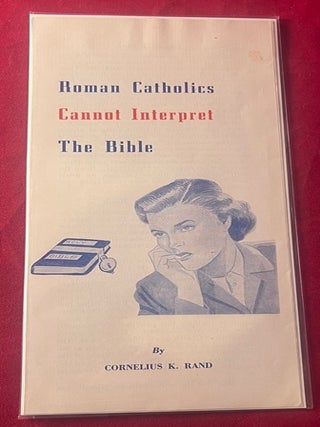 Item #9493 Roman Catholics Cannot Interpret the Bible. Cornelius K. RAN
