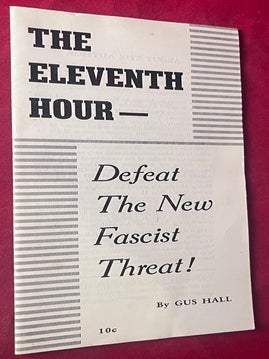 Item #9497 The Eleventh Hour - Defeat the New Fascist Threat! [PRO-COMMUNIST TRACT]. Gus HALL