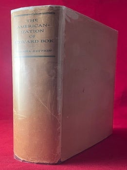 The Americanization of Edward Bok [SIGNED/LTD EDITION. Edward BOK.