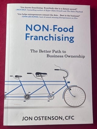 Item #9536 Non-Food Franchising: The Better Path to Business Ownership [SIGNED 1ST]. Jon OSTENSON