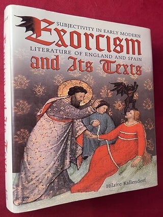 Item #9573 Exorcism and Its Texts: Subjectivity in Early Modern Literature of England and Spain...