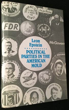 Item #998 Political Parties in the American Mold (SIGNED DEDICATION COPY). Leon EPSTEIN